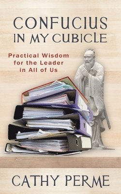Cathy Perme - Confucius In My Cubicle, Häftad