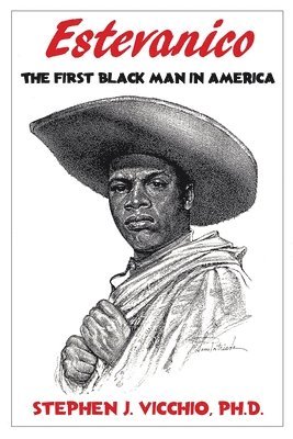 Estevanico: The First Black Man in America 1