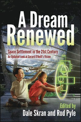 bokomslag A Dream Renewed: Space Settlement in the 21st Century