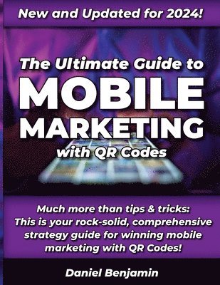 Ultimate Guide to Mobile Marketing with QR Codes 2024