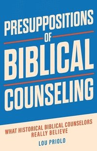 bokomslag Presuppositions of Biblical Counseling