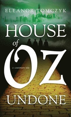 Eleanor Tomczyk - House of Oz Undone, Inbunden