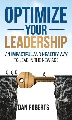 Optimize Your Leadership: An Impactful and Healthy Way to Lead in the New Age 1