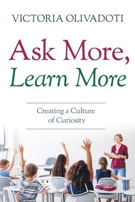 bokomslag Ask More, Learn More: Creating a Culture of Curiosity