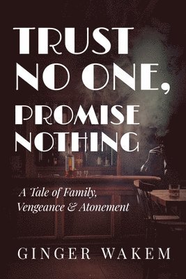 Ginger Wakem - Trust No One, Promise Nothing, Häftad