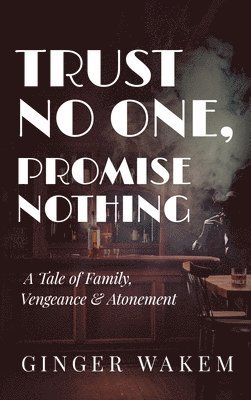 Ginger Wakem - Trust No One, Promise Nothing, Inbunden