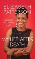 bokomslag My Life After Death: Overcoming and Learning to Live