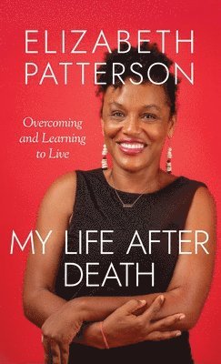 Elizabeth Patterson - My Life After Death, Inbunden