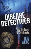 bokomslag Disease Detectives: True Stories of NYC Outbreaks