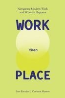 WORK Then PLACE