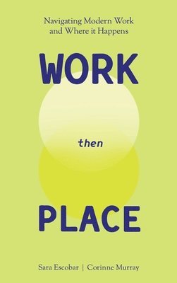 Sara Escobar, Corinne Murray - WORK Then PLACE, Inbunden
