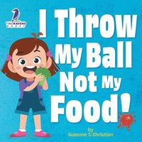 bokomslag I Throw My Ball, Not My Food!