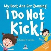 My Feet are for Running. I Do Not Kick| 1