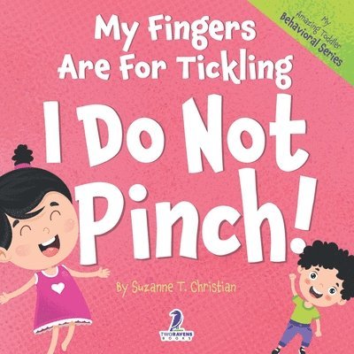 My Fingers are for Tickling. I Do Not Pinch| 1