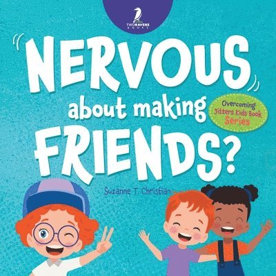 Nervous About Making Friends? 1