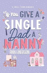 bokomslag If You Give a Single Dad a Nanny