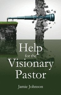 bokomslag Help for the Visionary Pastor