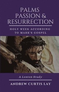 bokomslag Palms, Passion, and Resurrection