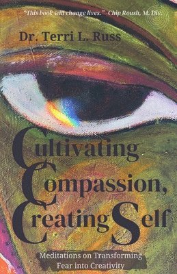 Terri L Russ - Cultivating Compassion, Creating Self, Häftad