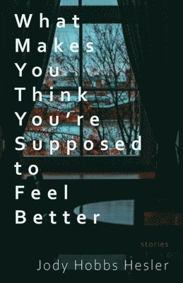 What Makes You Think You're Supposed to Feel Better 1