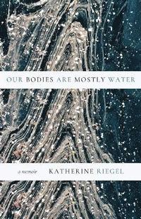 bokomslag Our Bodies Are Mostly Water