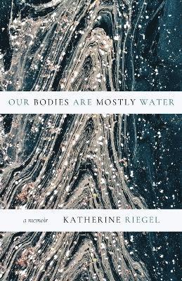 bokomslag Our Bodies Are Mostly Water