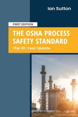 bokomslag The OSHA Process Safety Standard: The 30-Year Update