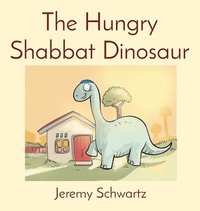 bokomslag The Hungry Shabbat Dinosaur