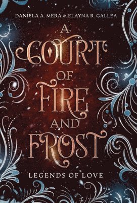 Daniela A Mera, Elayna R Gallea - Court of Fire and Frost, Inbunden
