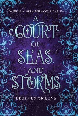 Daniela A Mera, Elayna R Gallea - Court of Seas and Storms, Inbunden