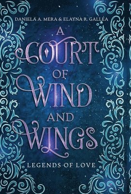 Daniela A Mera, Elayna R Gallea, Daniela A. Mera, Elayna R. Gallea, Daniela  A. Mera - Court of Wind and Wings, Inbunden