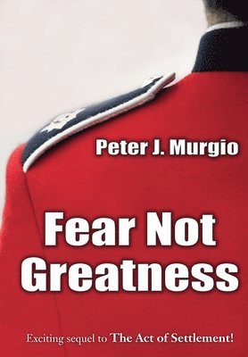 Peter J Murgio - Fear Not Greatness, Inbunden