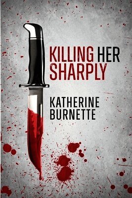 Katherine Burnette - Killing Her Sharply, Häftad