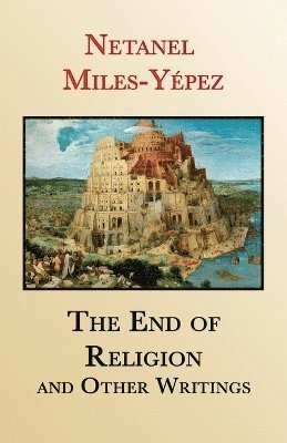 bokomslag The End of Religion and Other Writings