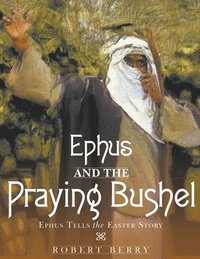 bokomslag Ephus and the Praying Bushel