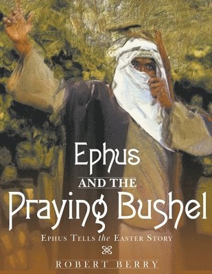 Robert Berry - Ephus and the Praying Bushel, Häftad