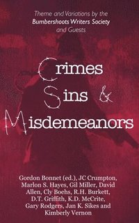 bokomslag Crimes, Sins, & Misdemeanors: Theme and Variations from the Bumbershoots Writers Society and Guests