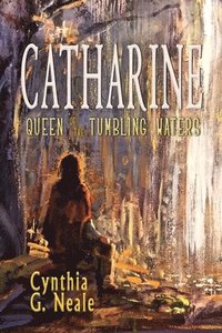 bokomslag Catharine, Queen of the Tumbling Waters