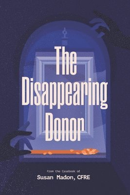 Susan Madon Cfre, Susan Madon CFRE - Disappearing Donor, Häftad
