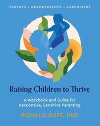bokomslag Raising Children to Thrive