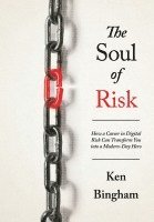 bokomslag The Soul of Risk: How a Career in Digital Risk Can Transform You Into a Modern-Day Superhero