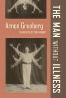 Arnon Grunberg - Man Without Illness, Häftad