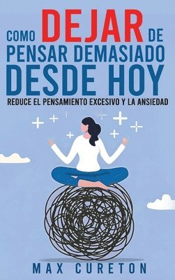 bokomslag Cómo Dejar de Pensar Demasiado Desde Hoy