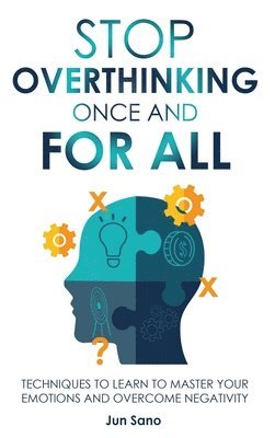 Jun Sano - Stop Overthinking Once and for All, Inbunden