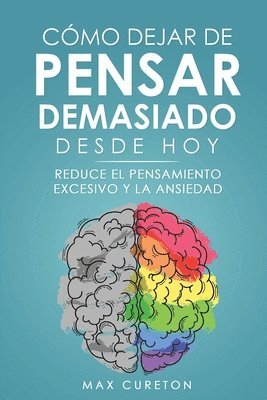 bokomslag Cómo Dejar de Pensar Demasiado Desde Hoy