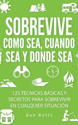 Ben Retts - Sobrevive Como Sea, Cuando Sea y Donde Sea, Inbunden