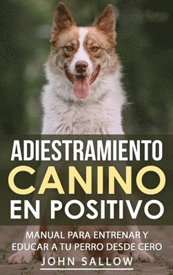John Sallow - Adiestramiento Canino en Positivo, Inbunden