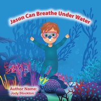 bokomslag Jason Can Breathe Under Water