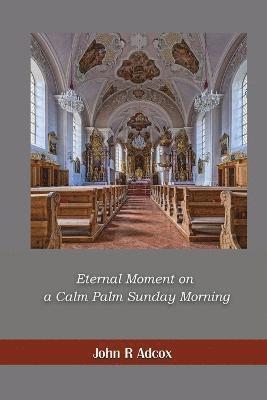 Eternal Moment on a Calm Palm Sunday Morning 1