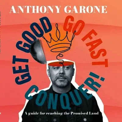 Anthony Garone - Get Good-Go Fast-Conquer!, Häftad. Tillgänglighet: Lägg i varukorg